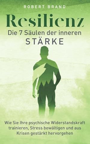 Resilienz: Die Kraft der inneren Stärke und wie Sie sie entwickeln können Jörg Fengler