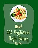 Hello 365 Vegetarian Pasta Recipes Best Vegetarian Pasta Cookbook Ever For Beginners Thai Vegetarian Cookbook Baked Pasta Cookbook Spaghetti Squash Recipe Greek Vegetarian Cookbook Book 1