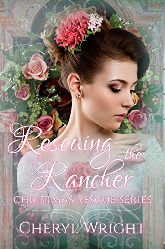 Rescuing the Rancher (By: Cheryl Wright) cover