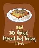 Hello 365 Budget Ground Beef Recipes Best Budget Ground Beef Cookbook Ever For Beginners Stuffed Burger Cookbook Mexican Casserole Cookbook Cabbage Soup Recipe Easy Taco Cookbook Book 1