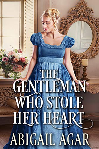 The Gentleman Who Stole Her Heart (By: Abigail Agar) cover