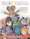 Crochet Ragdolls 30 Animals And Friends To Snuggle