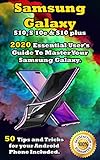 Samsung Galaxy S10 S 10e S10 Plus 2020 Essential Users Guide To Master Your Samsung Galaxy 50 Tips And Tricks For Your Android Phone Included 