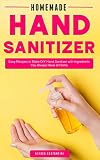 Homemade Hand Sanitizer Easy Recipes To Make Diy Hand Sanitizer With Ingredients You Always Have At Home