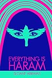 Everything Is Haram A Memoir By An American In Saudi Arabia