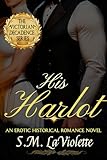His Harlot Victorian Decadence Series Book 1