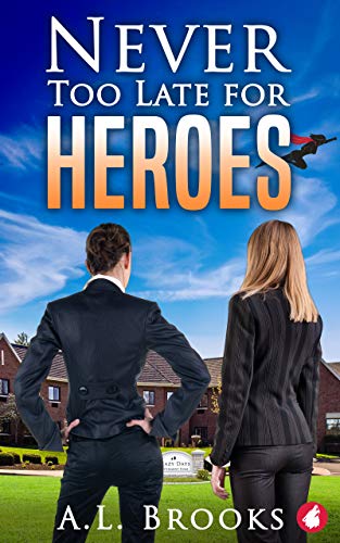 Never Too Late for Heroes (By: A.L. Brooks) cover