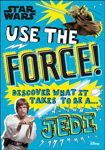 Star Wars: Use the Force!: Discover What it Takes To Be a Jedi book cover