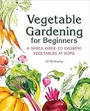 Vegetable Gardening For Beginners A Simple Guide To Growing Vegetables At Home