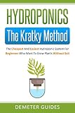 Hydroponics The Kratky Method The Cheapest And Easiest Hydroponic System For Beginners Who Want To Grow Plants Without Soil