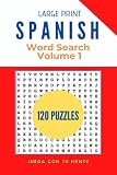 Large Print Spanish Word Search 120 Puzzles Volume 1 Learn Widely Used Words In Spanish That Will Make You Master The Language Word Search Volume