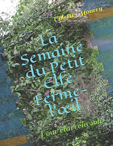 La Semaine Du Petit Elfe Ferme Loeil Pour Clavecin Solo French Edition