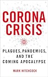 Corona Crisis Plagues Pandemics And The Coming Apocalypse