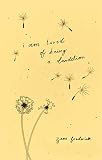 I Am Tired Of Being A Dandelion
