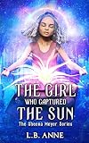 The Girl Who Captured The Sun Sheena Meyer Book 3