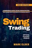 Swing Trading A Comprehensive Guide Of The Bestproven Strategies To Start Making Profits Investing In The Financial Markets With Options Futures And Stocks