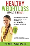 Healthy Weight Loss Burn Fat In 21 Days Lose Weight Quickly With Healthy Food Liver Detox Diet Nutrition Natural Medicine Heal Your Body Cure Your Mind