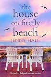 The House On Firefly Beach The Perfect Feel Good Summer Romance