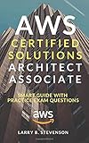 Aws Certified Solutions Architect Associate Aws Smart Guide With Practice Exam Questions Answers Clear Explained Amazon Web Services 2020