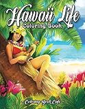 Hawaii Life Coloring Book An Adult Coloring Book Featuring Tropical Hawaiian Scenes Stunning Island Landscapes And Exotic Animal And Flower Designs