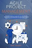 Agile Project Management The Complete Guide To The Methodology That Increases The Efficiency Of The Development Of A Lean Startup Through Sprint Cycles With A Focus On Continuous Improvement