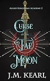 Curse Of The Fae Moon Allied Kingdoms Academy Book 2