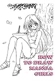 How To Draw Manga Girls Basic Guide To Drawing Amazing Manga Characters How To Draw Anime And Manga Like A Pro Book 12