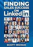 Finding Sales Success On Linkedin 108 Tips From 36 Linkedin Sales Stars