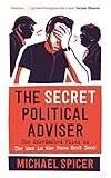 The Secret Political Adviser The Unredacted Files Of The Man In The Room Next Door