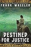 Destined For Justice Westward Saga Western A Western Adventure Fiction