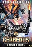 Cyber Strike An Intergalactic Space Opera Adventure Cerberus Book 3