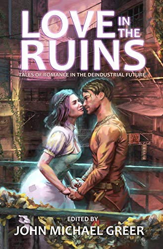 Love in the Ruins: Tales of Romance in the Deindustrial Future cover