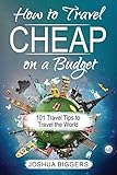 How To Travel Cheap On A Budget 101 Travel Tips To Travel The World