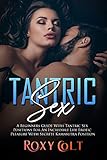 Tantric Sex A Beginners Guide With Tantric Sex Positions For An Incredible Life Erotic Pleasure With Secret Kama Sutra Position