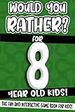 Would You Rather For 8 Year Old Kids The Fun And Interactive Game Book For Kids Would You Rather Game Book