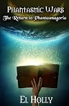 The Return to Phantasmagoria (Phantasmic Wars)