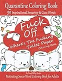 Fuck Off Wheres The Fucking Toilet Paper Toilet Paper Coloring Book Quarantine Coloring Book 50 Inspirational Swearing Cuss Words Motivating Adults During Selfquarantine And Isolation