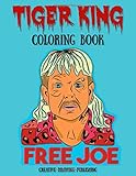 Tiger King Coloring Book 85 X 11 Inches 64 Pages White One Sided Pages Fun Adult Teen Or Kids Coloring Book To Commemorate Favorite Docuseries