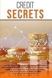 Credit Secrets The Best Tricks And Secrets To Repair Your Credit And Improve Your Score Change Your Financial Life Manage Your Expenses And Money In A Simple And Effective Way In Times Of Crisis