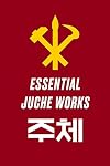 Essential Juche Works