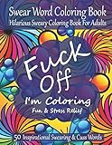 Fuck Off Im Coloring A Swear Word Coloring Book Hilarious Sweary Coloring Book For Adults 50 Inspirational Swearing Cuss Words Fuck Off Im Book For Adults During Selfquarantine