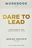 Workbook For Dare To Lead Dare To Lead Brave Work Tough Conversations Whole Hearts By Brene Brown