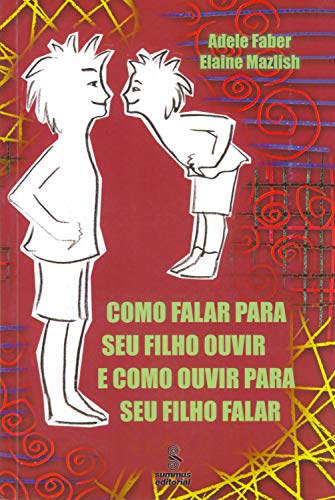 Como falar para seu filho ouvir e como ouvir para seu filho ...