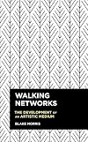 Walking Networks: The Development of an Artistic Medium (Radical Cultural Studies)