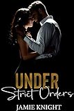 Under Strict Orders Love Under Lockdown Book 3