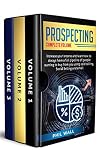 Prospecting Increase Your Income And Learn How To Always Have A Full Pipeline Of People Wanting To Buy From You Using Cold Calling Social Selling And Email Complete Volume