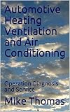 Automotive Heating Ventilation And Air Conditioning Operation Diagnosis And Service