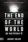 End Of The World As We Know It A Prophetic Word For Entering The New Era