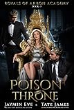 Poison Throne A Dark College Romance Royals Of Arbon Academy Book 3