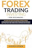 Forex Trading Investing For Beginners The Bible Of How The Trading Market Works Learn How To Invest And Start Making Money Without Quitting Your Job Forex Swing Options And Futures
